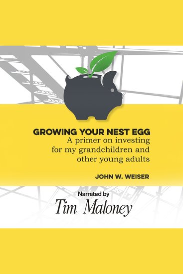 Growing Your Nest Egg - A Primer on Investing for My Grandchildren and Other Young Adults - cover