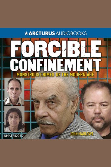 Forcible Confinement - Monstrous Crimes of the Modern Age - cover