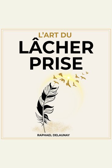 Lâcher Prise - Méthode complète pour apaiser le mental libérer le passé et vivre plus léger - cover