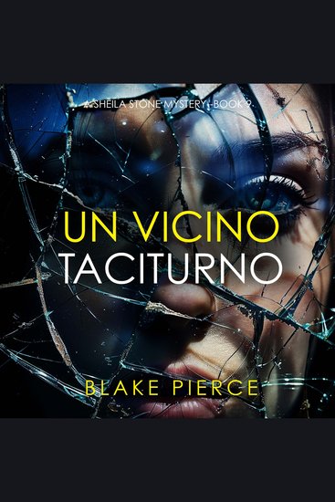 Un Vicino Taciturno (Un Emozionante Thriller Con Sheila Stone - Libro Nove) - Narrato digitalmente con voce sintetizzata - cover