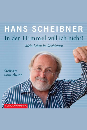 In den Himmel will ich nicht! - Mein Leben in Geschichten - cover