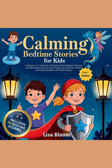 Calming Bedtime Stories for Kids - A Unique 2-in-1 Collection of Soothing Tales Magical Creatures and Gentle Adventures to Spark Imagination and Help Children Fall Asleep Peacefully with Sweet Dreams - cover