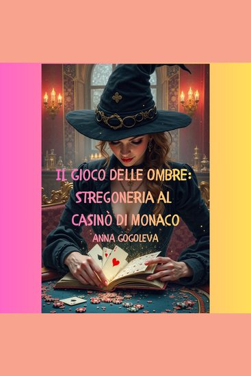 Il Gioco delle Ombre - Stregoneria al Casinò di Monaco "Quando il gioco diventa una maledizione - cover