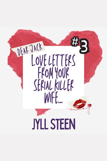 Dear Jack: Love Letters from your Serial Killer Wife - Letter 3 - cover