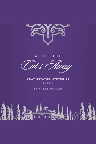 While the Cat's Away - Gray Estates Mysteries Book 7 - cover