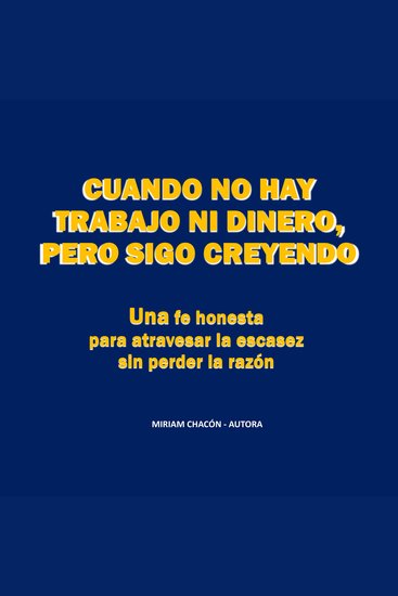 Cuando No Hay Trabajo ni Dinero pero Sigo Creyendo - Una fe honesta para atravesar la escasez sin perder la razón - cover