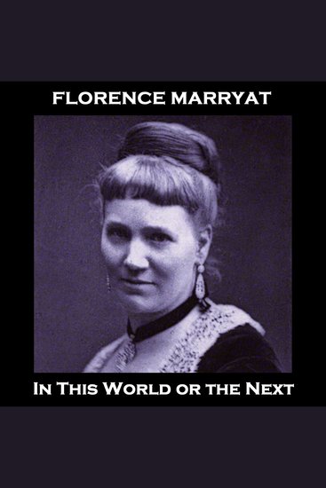 In This World or the Next - Story from a rather sensational 19th Century female author - cover