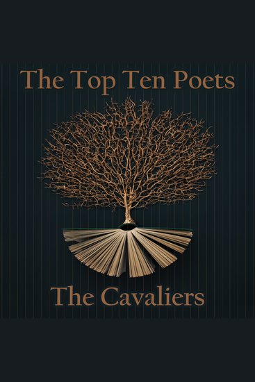 Top 10 Poets The - The Cavaliers - Five poems each from some of the best Cavalier poets - cover