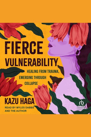 Fierce Vulnerability - Healing from Trauma Emerging through Collapse - cover