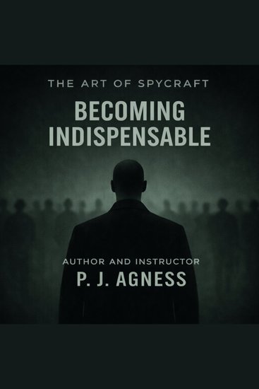 Art of Spycraft The: Becoming Indispensable - cover