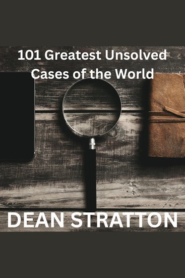 101 Greatest Unsolved Cases of the World - True Crime Mystery Book | Cold Cases & Enigmatic Investigations - cover