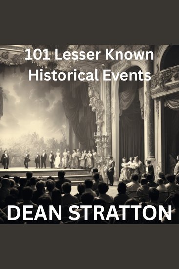 101 Lesser Known Historical Events - Fascinating Forgotten Stories of the Past - cover
