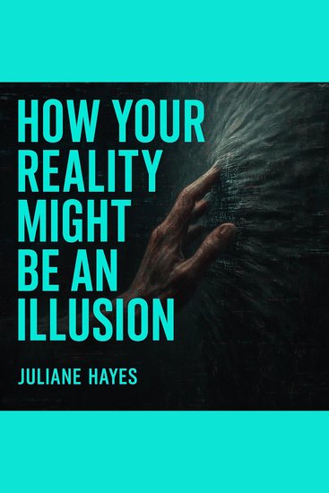 How Your Reality Might Be an Illusion - cover