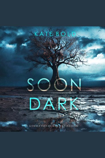 Soon Dark (A Gemma Forge FBI Suspense Thriller—Book Four) - Digitally narrated using a synthesized voice - cover
