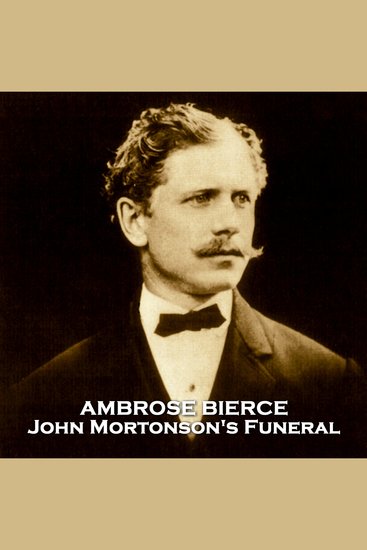 John Mortonson's Funeral by Ambrose Bierce - From their pens to your ears genius in every story - cover