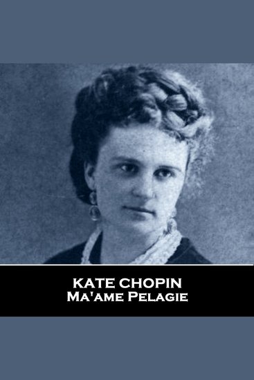Ma'ame Pelagie - From their pens to your ears genius in every story - cover