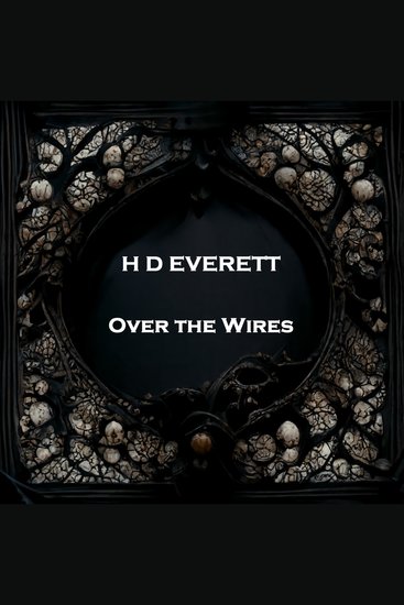 Over the Wires - From their pens to your ears genius in every story - cover