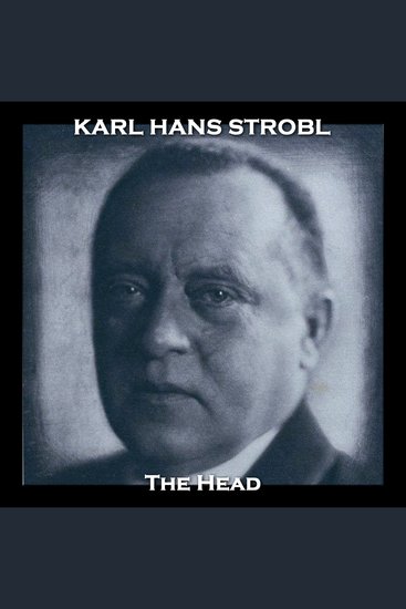 The Head - A very weird story published over 100 years old by an Austrian wrtier - cover