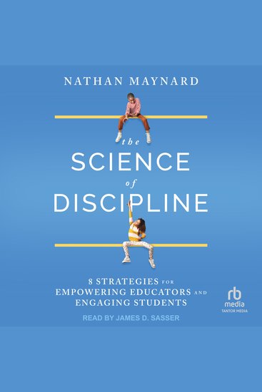 The Science of Discipline - 8 Strategies for Empowering Educators and Engaging Students - cover