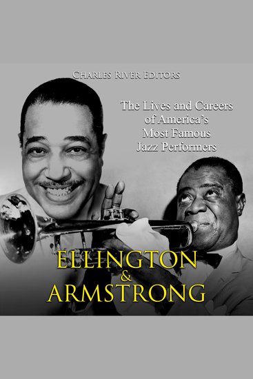 Ellington and Armstrong: The Lives and Careers of America’s Most Famous Jazz Performers - cover
