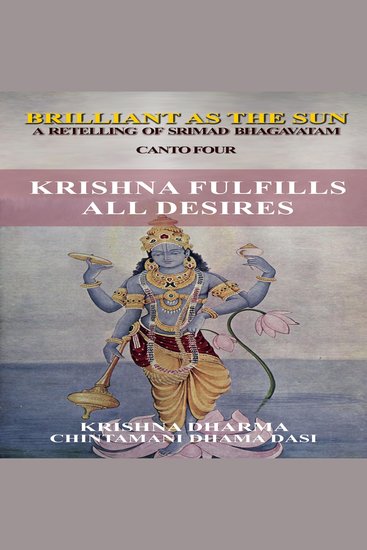Krishna Fulfills All Desires - A retelling of Srimad Bhagavatam Canto 4 - cover