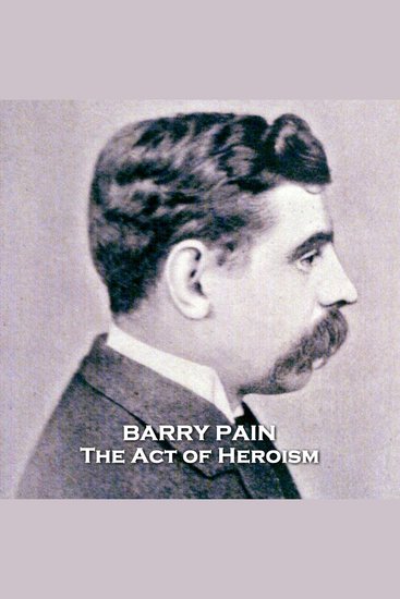 The Act of Heroism - From their pens to your ears genius in every story - cover