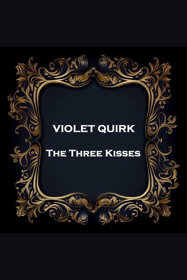 The Three Kisses - From their pens to your ears genius in every story - cover