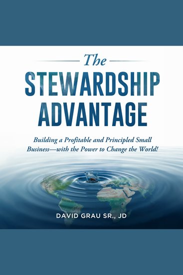 The Stewardship Advantage - Building a Profitable and Principled Small Business—with the Power to Change the World! - cover