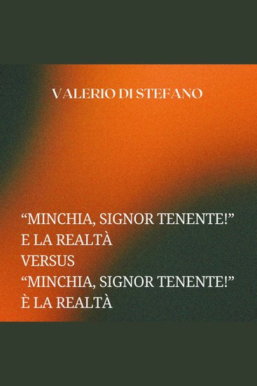 "Minchia Signor Tenente!" e la realtà versus "Minchia Signor Tenente!" è la realtà - cover