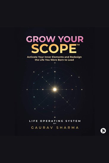 Grow Your Scope - Activate Your Inner Elements and Redesign the Life You Were Born to Lead - cover