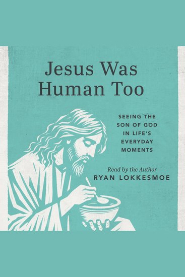 Jesus Was Human Too - Seeing the Son of God in Life's Everyday Moments - cover