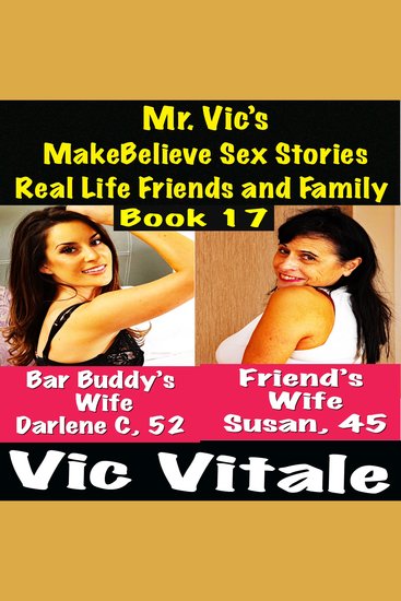 Mr Vic’s MakeBelieve Sex Stories Real Life Friends and Family Book 17 - cover