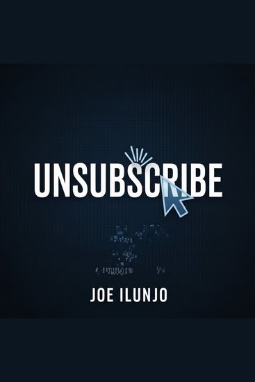 UNSUBSCRIBE - A Novel in Receipts Regrets and Rejected Connection Requests - cover