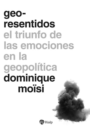 Geo-resentidos - El triunfo de las emociones en la geopolítica - cover