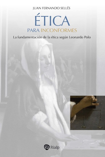 Ética para inconformes - Los fundamentos de la ética según Leonardo Polo - cover