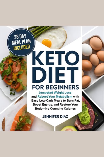 Keto Diet for Beginners - Jumpstart Weight Loss and Reboot Your Metabolism With Easy Low-Carb Meals to Burn Fat Boost Energy and Restore Your Body—No Counting Calories - cover