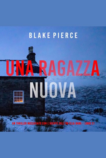Una Ragazza Nuova (Un thriller mozzafiato con l’agente dell’FBI Ella Dark – Libro 21) - Narrato digitalmente con voce sintetizzata - cover