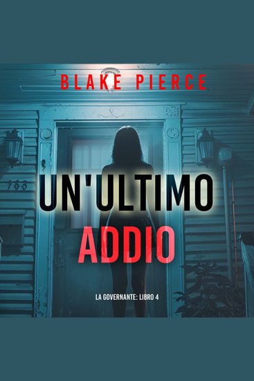 Un'Ultimo Addio (La Governante: Libro 4) - Narrato digitalmente con voce sintetizzata - cover