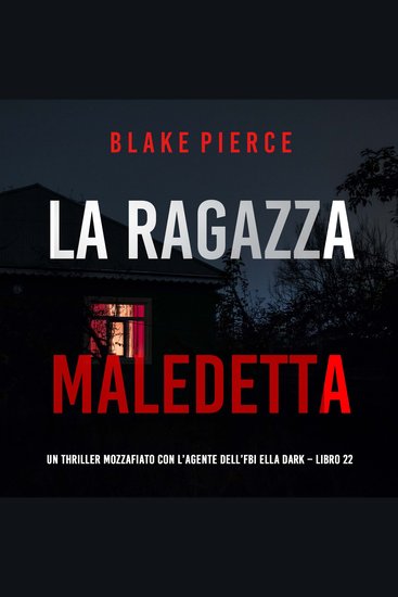 La Ragazza Maledetta (Un thriller mozzafiato con l’agente dell’FBI Ella Dark – Libro 22) - Narrato digitalmente con voce sintetizzata - cover
