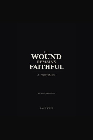 The Wound Remains Faithful - A Tragedy of Nora - cover