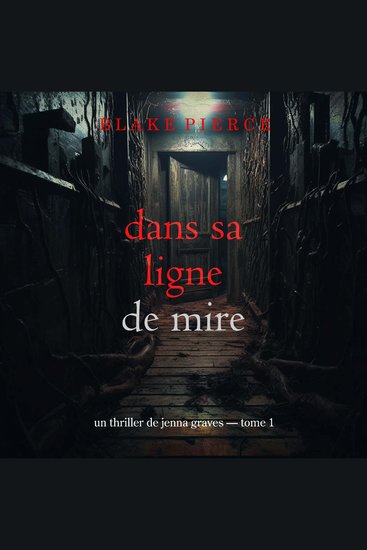 Dans sa ligne de mire (Un thriller de Jenna Graves — tome 1) - Narration par une voix synthétisée - cover