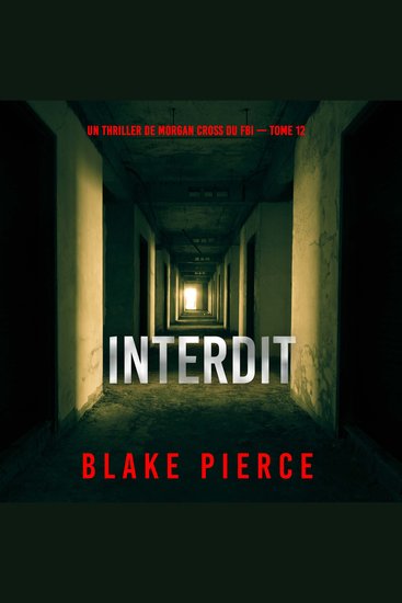Interdit (Un thriller de Morgan Cross du FBI — tome 12) - Narration par une voix synthétisée - cover