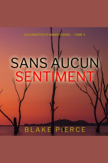 Sans aucun sentiment (Les Enquêtes d'Amber Young — tome 3) - Narration par une voix synthétisée - cover