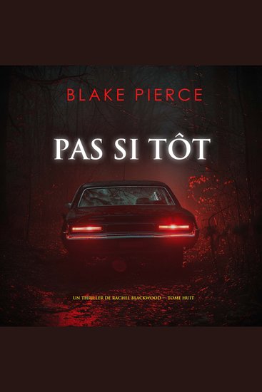 Pas si tôt (Un thriller de Rachel Blackwood — tome huit) - Narration par une voix synthétisée - cover