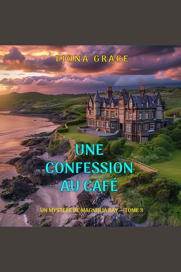 Une confession au café (Un mystère de Magnolia Bay — tome 3) - Narration par une voix synthétisée - cover