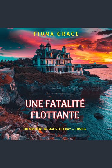 Une fatalité flottante (Un mystère de Magnolia Bay — tome 6) - Narration par une voix synthétisée - cover