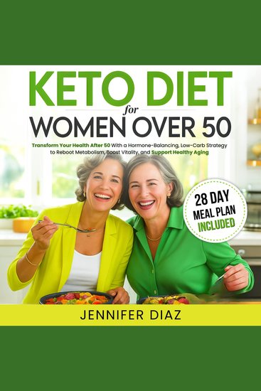 Keto Diet for Women Over 50 - Transform Your Health After 50 With a Hormone-Balancing Low-Carb Strategy to Reboot Metabolism Boost Vitality and Support Healthy Aging - cover