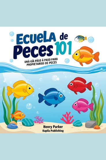 Escuela De Peces 101 - Una Guía Paso A Paso Para Propietarios De Peces - cover