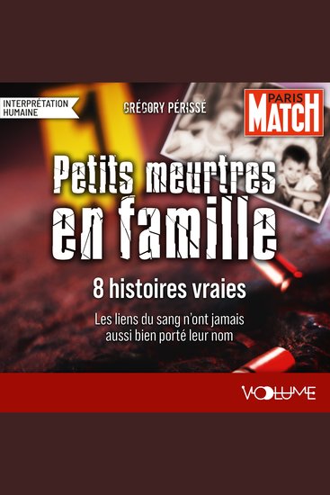 Petits meurtres en famille - 8 histoires true crime avec Paris Match - cover