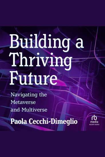 Building a Thriving Future - Navigating the Metaverse and Multiverse - cover